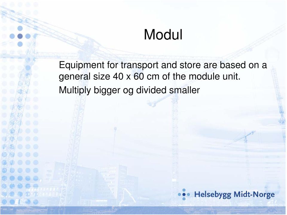 40 x 60 cm of the module unit.