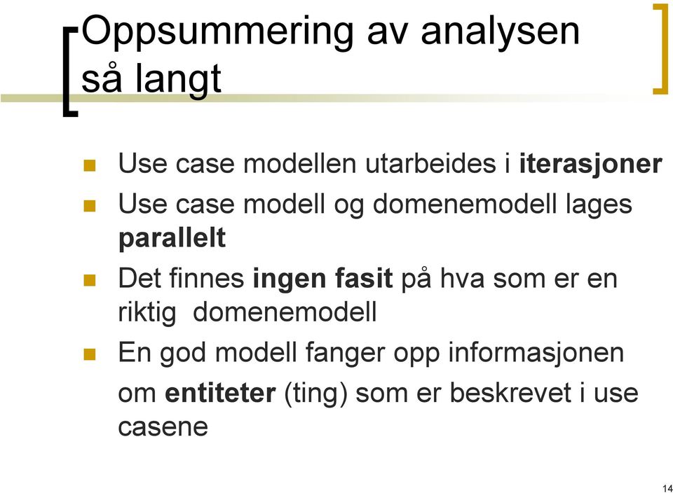 finnes ingen fasit på hva som er en riktig domenemodell En god