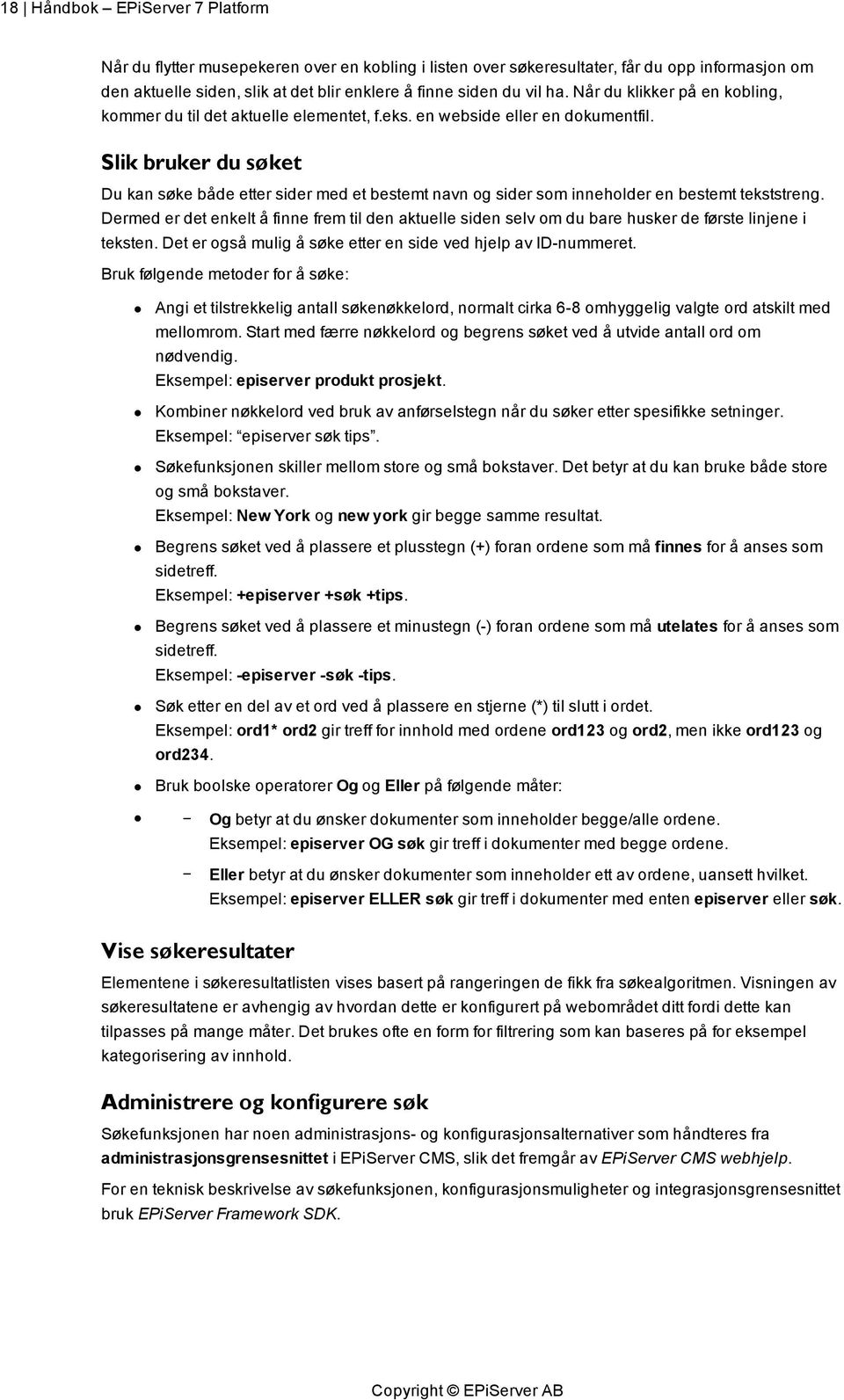 Slik bruker du søket Du kan søke både etter sider med et bestemt navn og sider som inneholder en bestemt tekststreng.