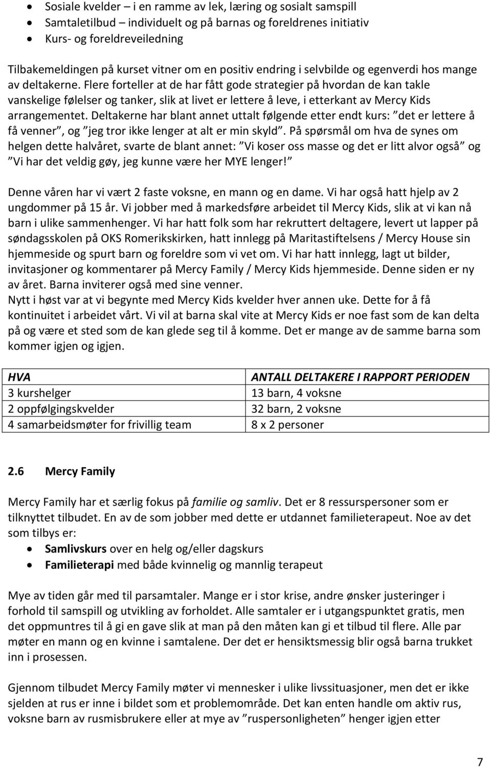 Flere forteller at de har fått gode strategier på hvordan de kan takle vanskelige følelser og tanker, slik at livet er lettere å leve, i etterkant av Mercy Kids arrangementet.