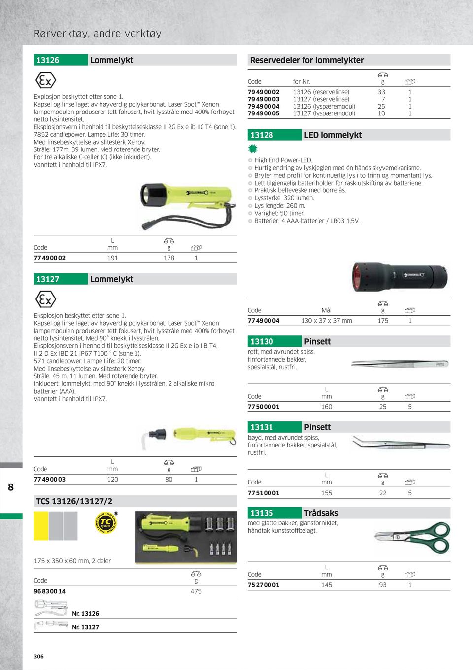 752 candlepower. ampe ife: 30 timer. Med linsebeskyttelse av slitesterk Xenoy. Stråle: 77m. 39 lumen. Med roterende bryter. For tre alkaliske C-celler (C) (ikke inkludert).