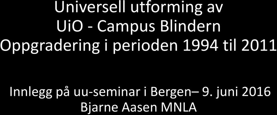 1994 til 2011 Innlegg på uu-seminar