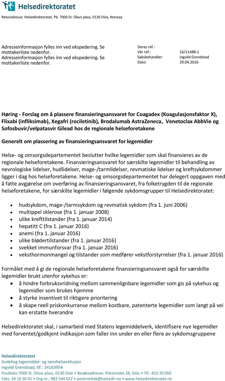 2016 Høring - Forslag om å plassere finansieringsansvaret for Coagadex (Koagulasjonsfaktor X), Flixabi (infliksimab), Xegafri (rociletinib), Brodalumab AstraZeneca, Venetoclax AbbVie og