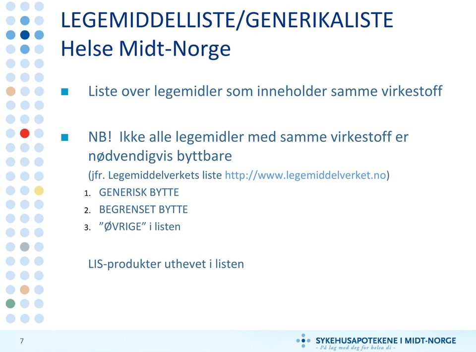 Ikke alle legemidler med samme virkestoff er nødvendigvis byttbare (jfr.