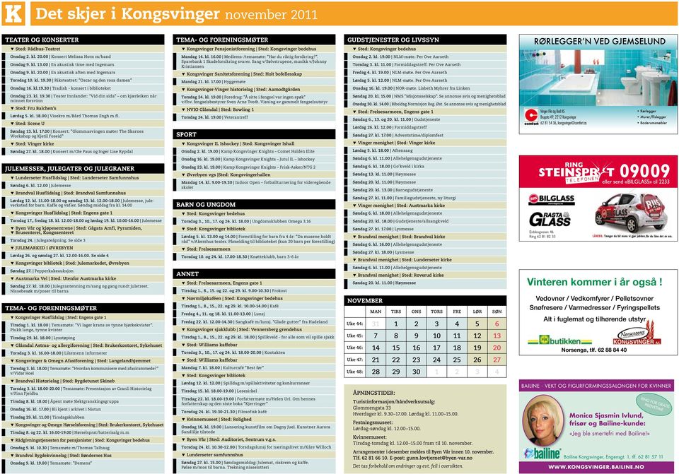 30 Riksteatret: Oscar og den rosa damen Onsdag 16. kl.19.30 Tradish - konsert i biblioteket Mandag 14. kl. 16.00 Medlems-/temamøte: Har du riktig forsikring?. Sparebank 1 Skadeforsikring svarer.