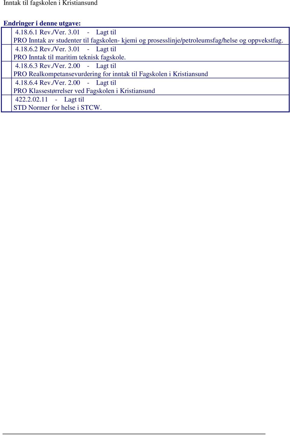 /Ver. 3.01 - Lagt til PRO Inntak til maritim teknisk fagskole. 4.18.6.3 Rev./Ver. 2.