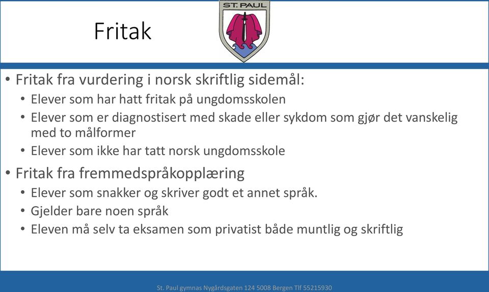 ikke har tatt norsk ungdomsskole Fritak fra fremmedspråkopplæring Elever som snakker og skriver godt