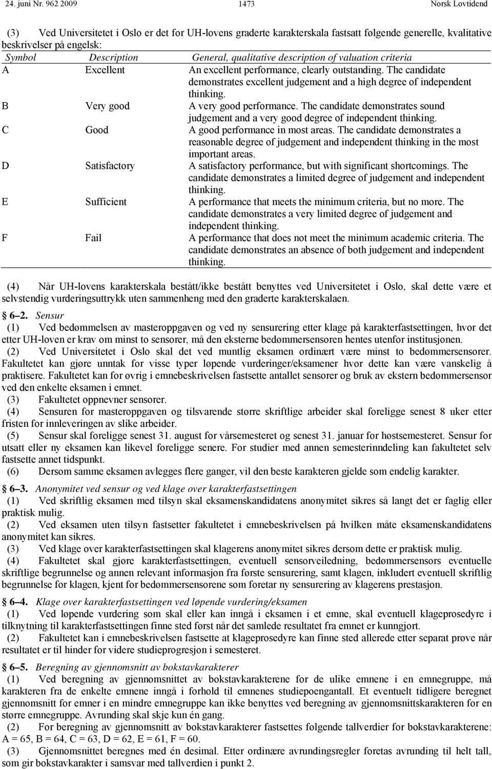 description of valuation criteria A Excellent An excellent performance, clearly outstanding. The candidate demonstrates excellent judgement and a high degree of independent thinking.