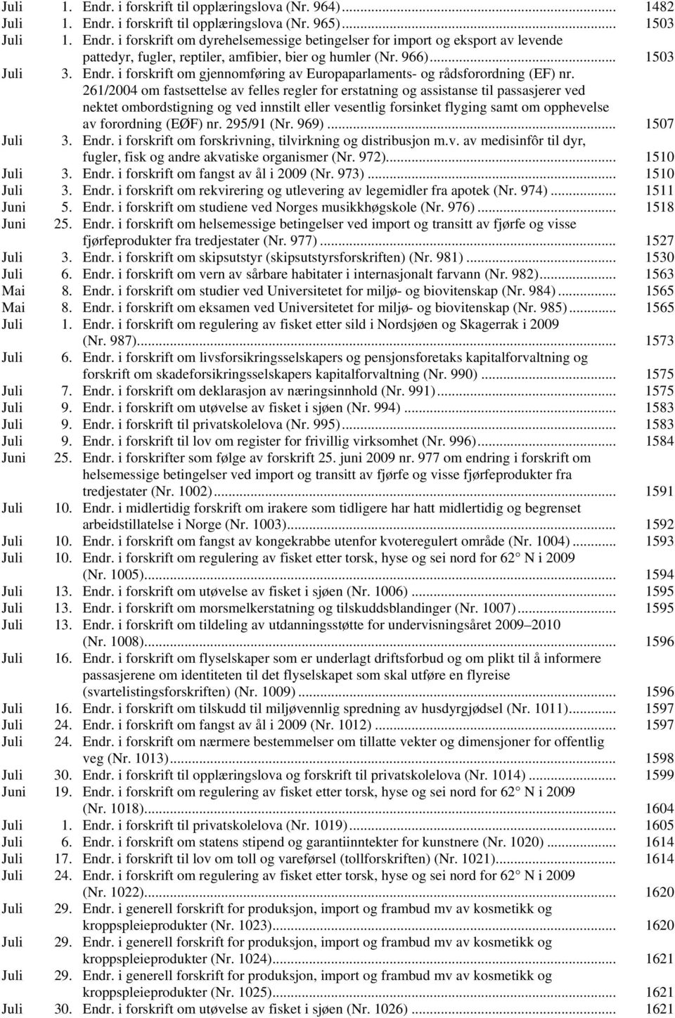 261/2004 om fastsettelse av felles regler for erstatning og assistanse til passasjerer ved nektet ombordstigning og ved innstilt eller vesentlig forsinket flyging samt om opphevelse av forordning