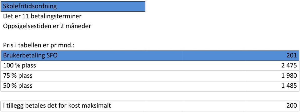 : Brukerbetaling SFO 201 100 % plass 2 475 75 % plass 1