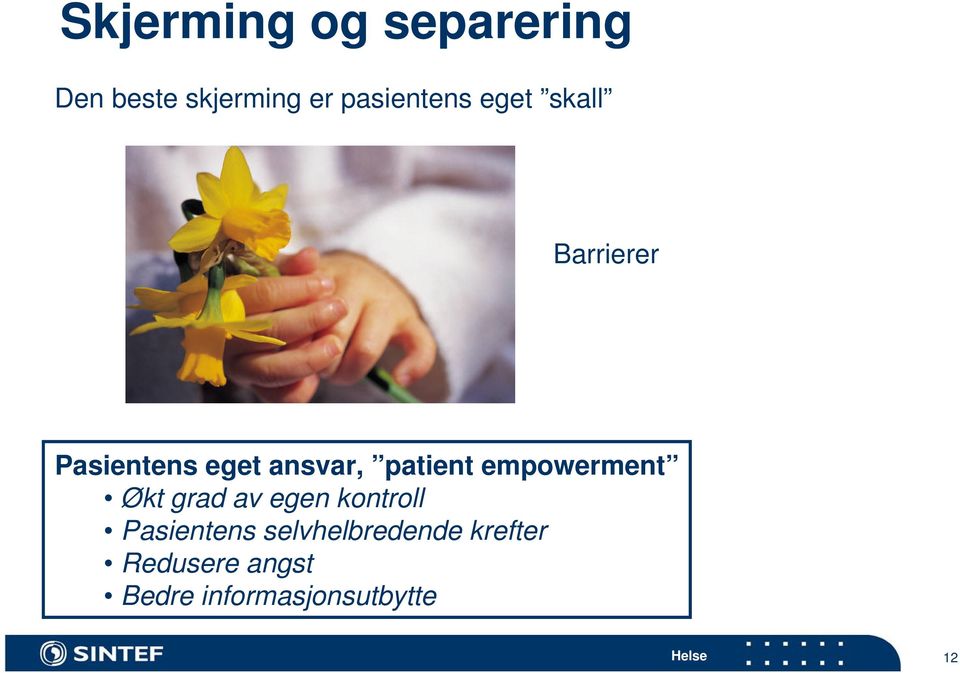 patient empowerment Økt grad av egen kontroll Pasientens