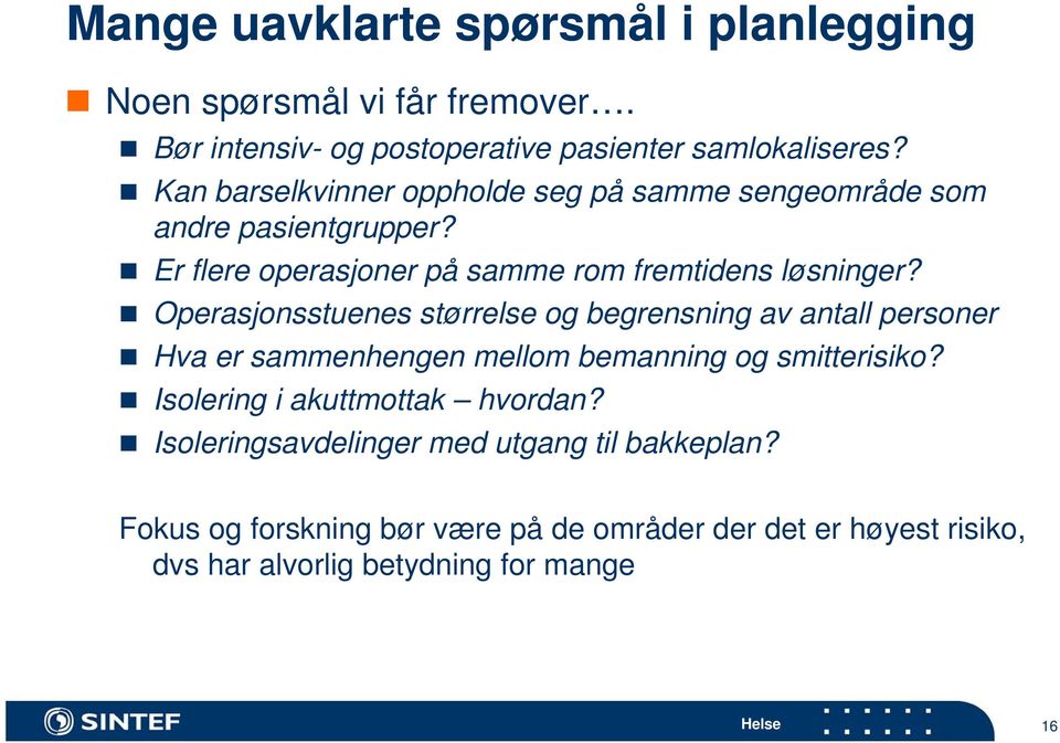 Operasjonsstuenes størrelse og begrensning av antall personer Hva er sammenhengen mellom bemanning og smitterisiko?