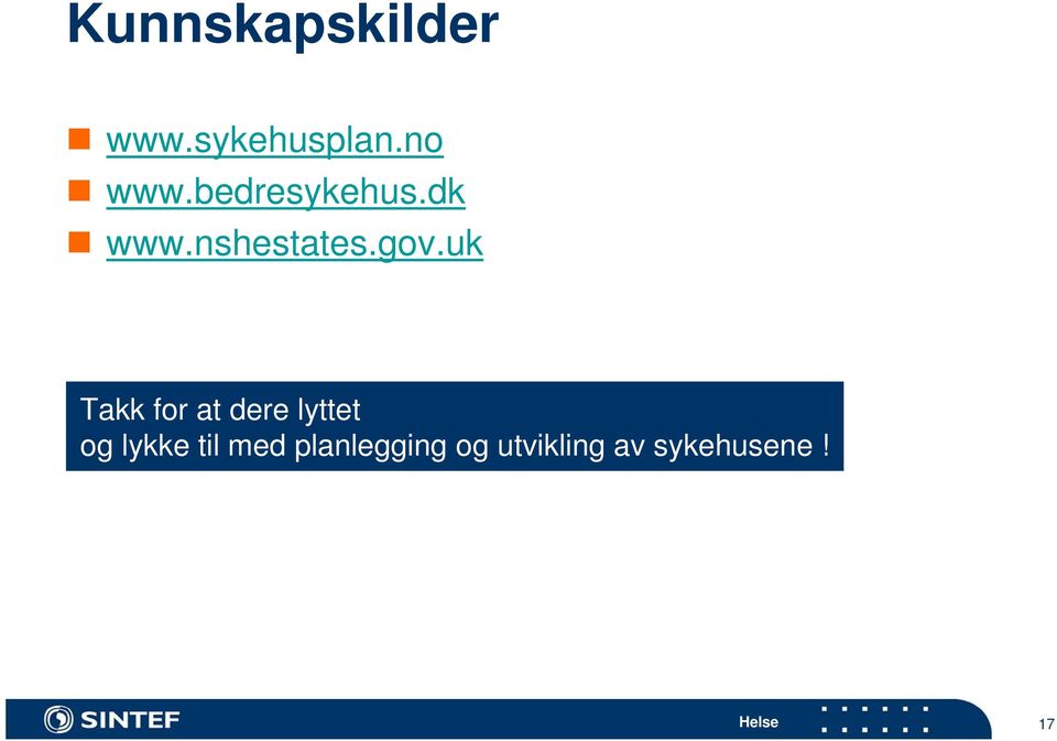 uk Takk for at dere lyttet og lykke til