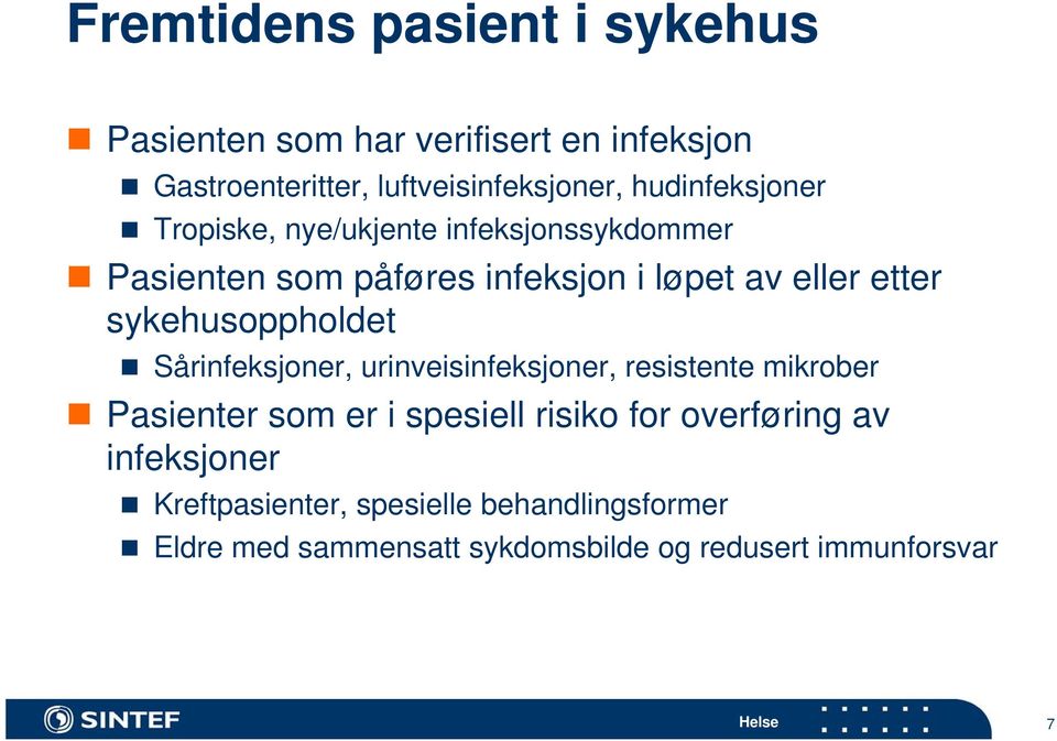 sykehusoppholdet Sårinfeksjoner, urinveisinfeksjoner, resistente mikrober Pasienter som er i spesiell risiko for