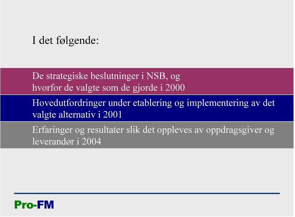 og implementering av det valgte alternativ i 2001 Erfaringer og