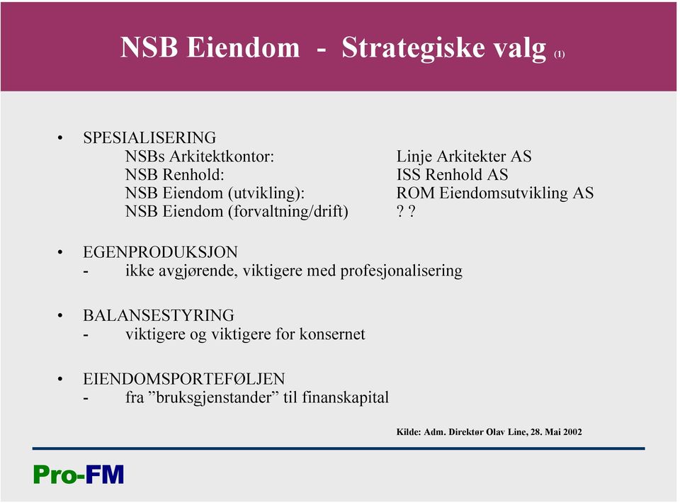 ? EGENPRODUKSJON - ikke avgjørende, viktigere med profesjonalisering BALANSESTYRING - viktigere og