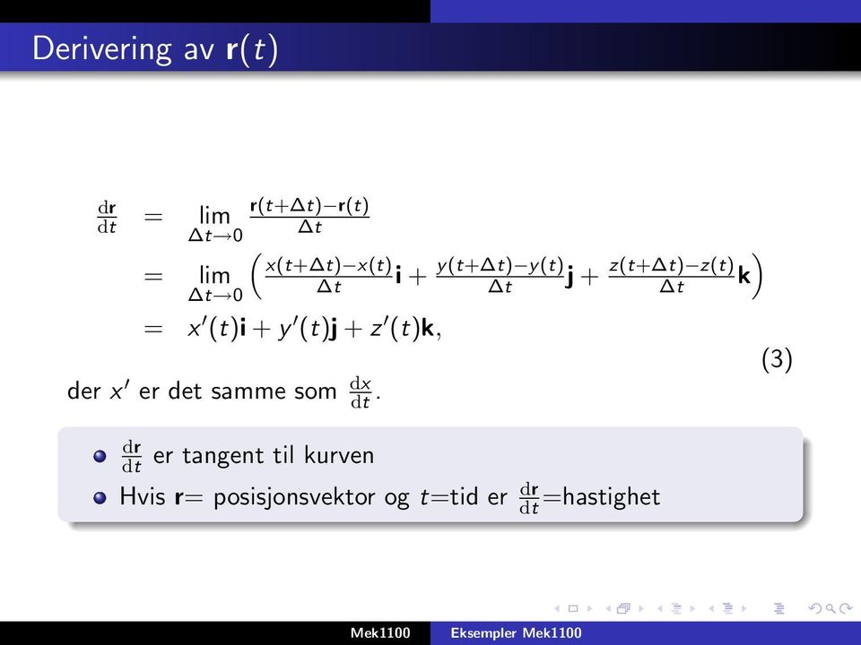 dt. dr dt er tangent til kurven i + y(t+ t) y(t) t Hvis r=