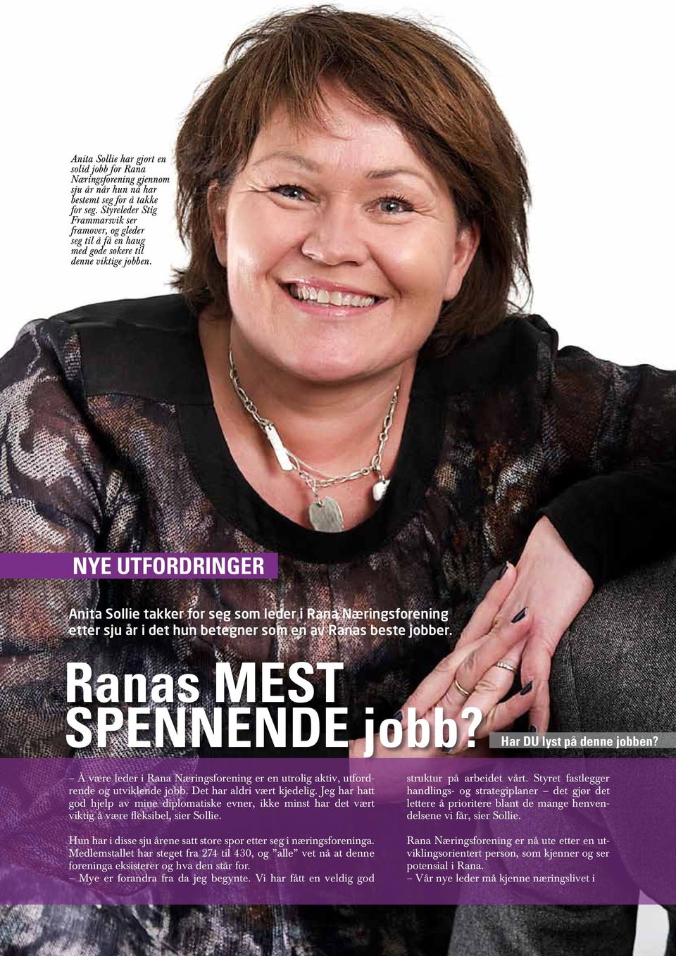 nye utfordringer Anita Sollie takker for seg som leder i Rana Næringsforening etter sju år i det hun betegner som en av Ranas beste jobber. Ranas mest spennende jobb? Har DU lyst på denne jobben?