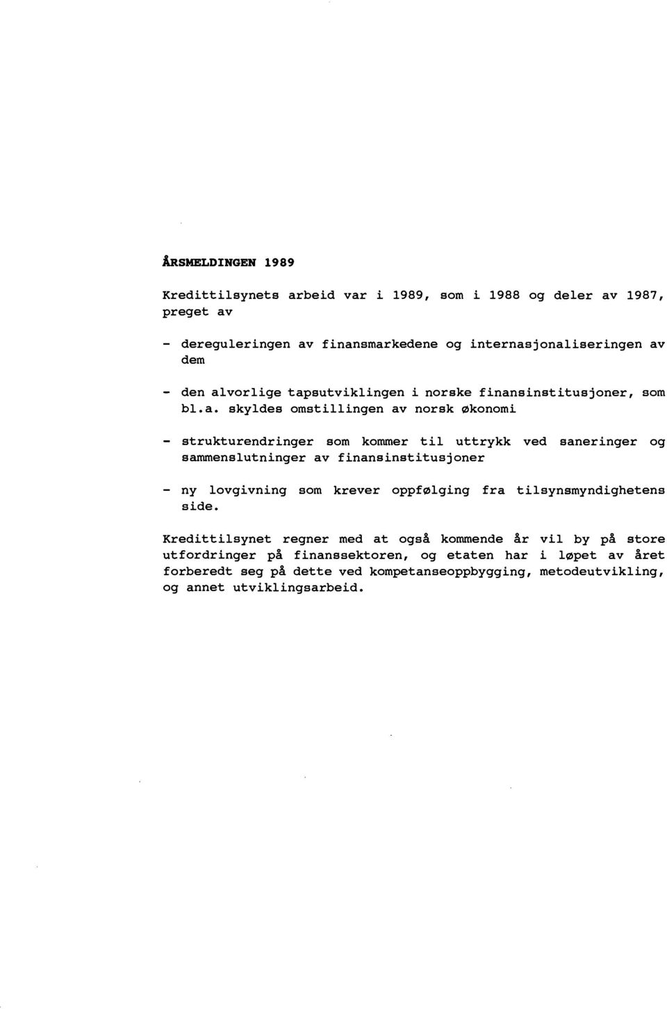 sammenslutninger av finansinstitusjoner ny lovgivning som krever oppf0iging fra tilsynsmyndighetens side.