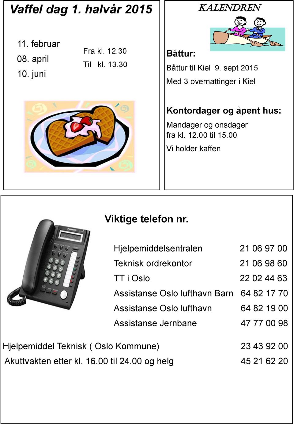 00 Vi holder kaffen Viktige telefon nr.