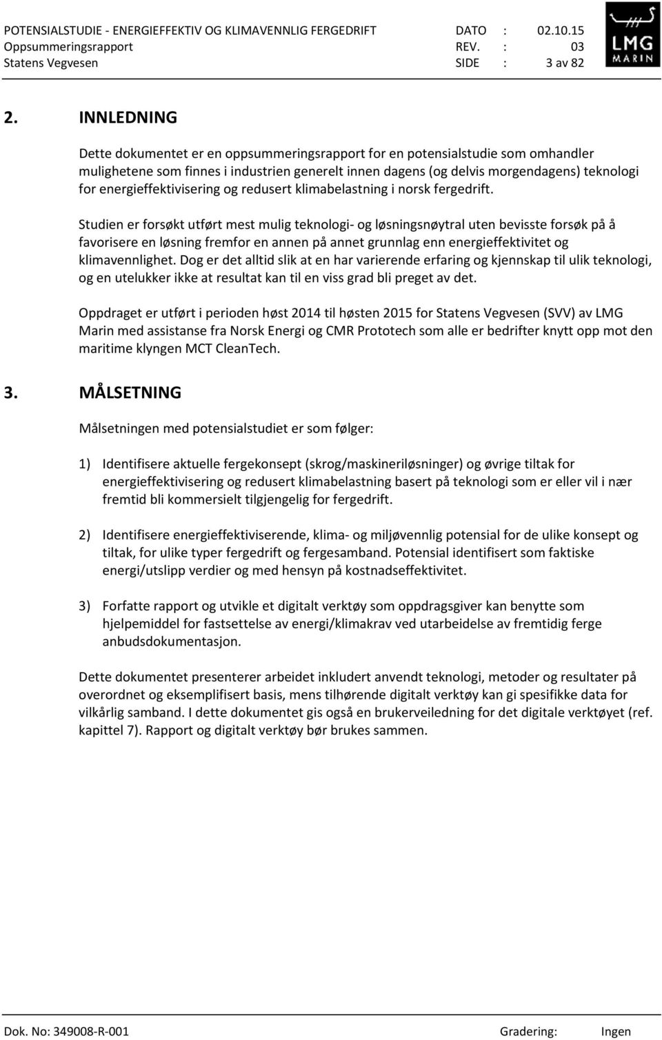 energieffektivisering og redusert klimabelastning i norsk fergedrift.