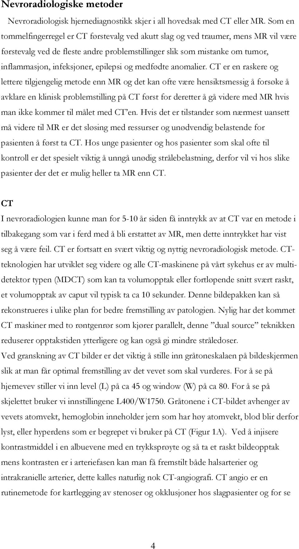 epilepsi og medfødte anomalier.