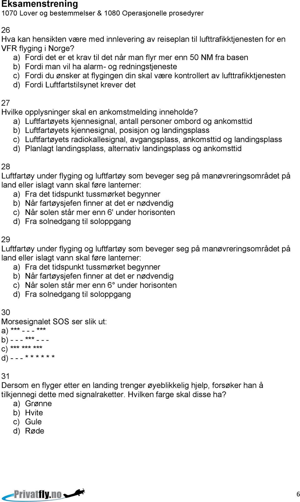 d) Fordi Luftfartstilsynet krever det 27 Hvilke opplysninger skal en ankomstmelding inneholde?