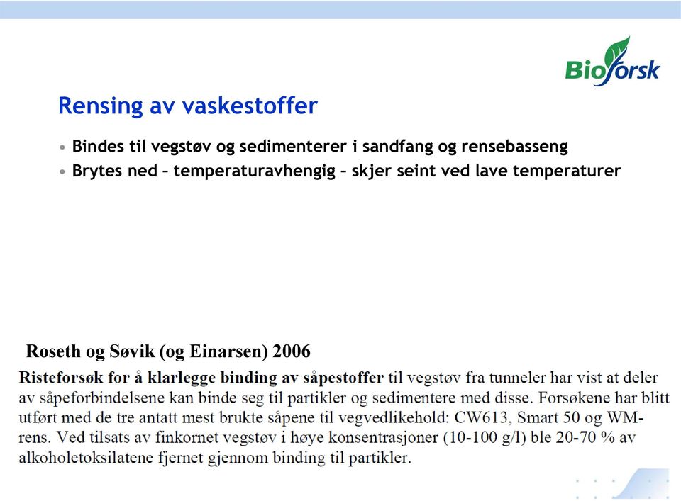 Brytes ned temperaturavhengig skjer seint ved