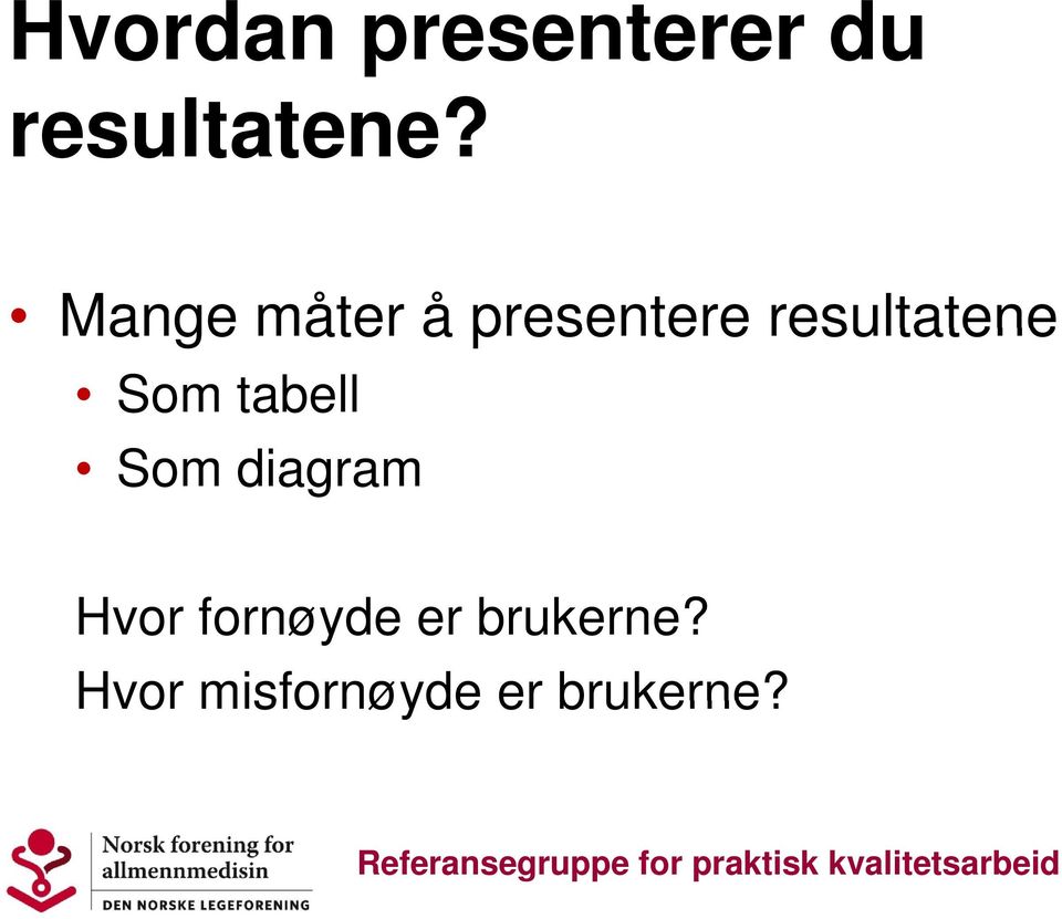 Som tabell Som diagram Hvor fornøyde