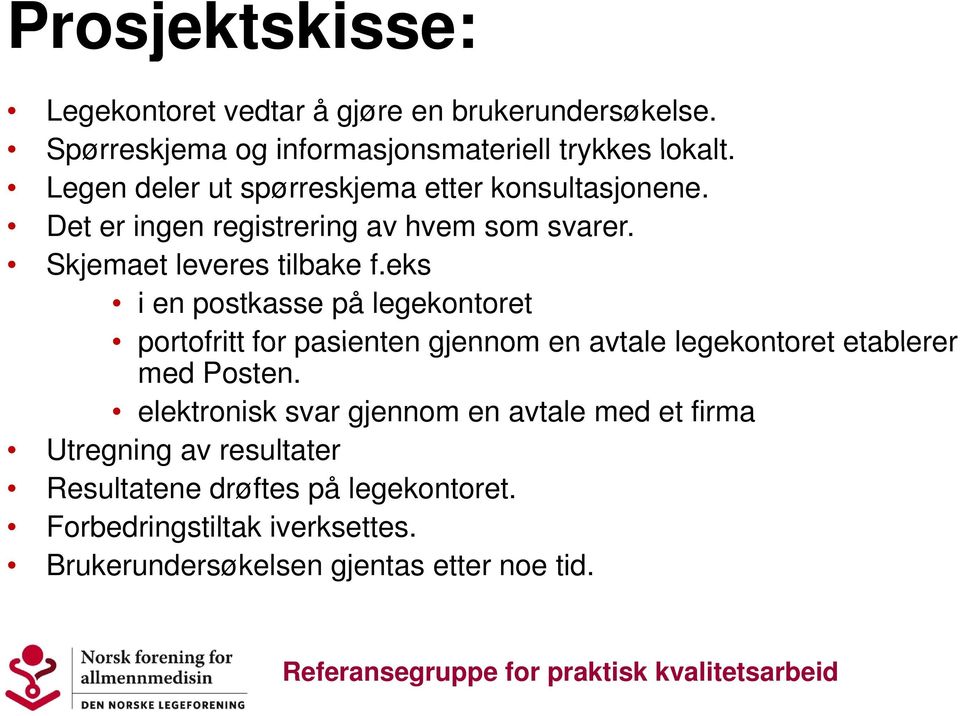 eks i en postkasse på legekontoret portofritt for pasienten gjennom en avtale legekontoret etablerer med Posten.