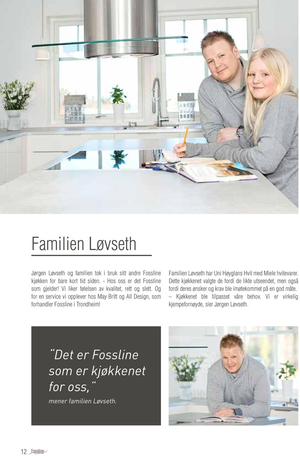 Familien Løvseth har Uni Høyglans Hvit med Miele hvitevarer.