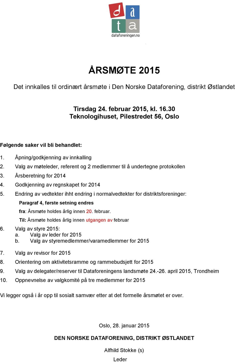 Årsberetning for 2014 4. Godkjenning av regnskapet for 2014 5.