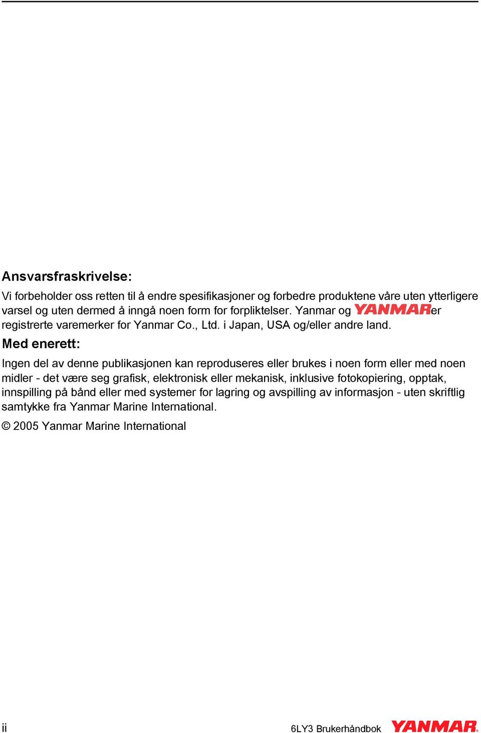 Med enerett: Ingen del av denne publikasjonen kan reproduseres eller brukes i noen form eller med noen midler - det være seg grafisk, elektronisk eller mekanisk,