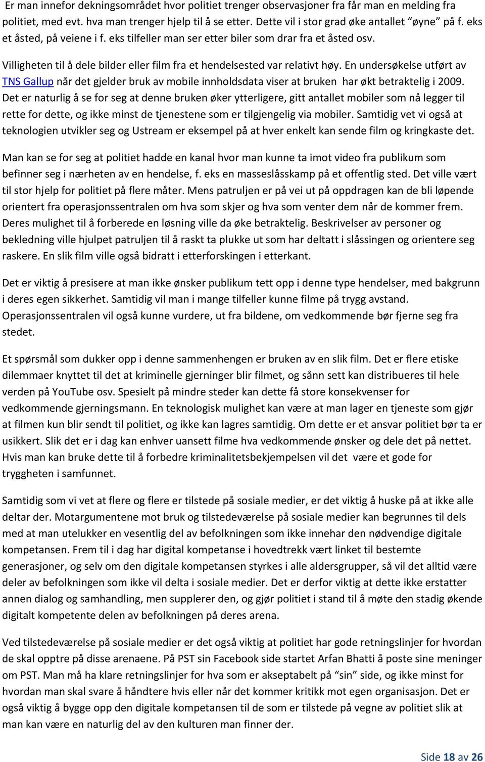 En undersøkelse utført av TNS Gallup når det gjelder bruk av mobile innholdsdata viser at bruken har økt betraktelig i 2009.