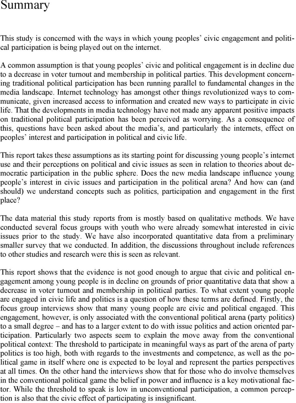 This development concerning traditional political participation has been running parallel to fundamental changes in the media landscape.