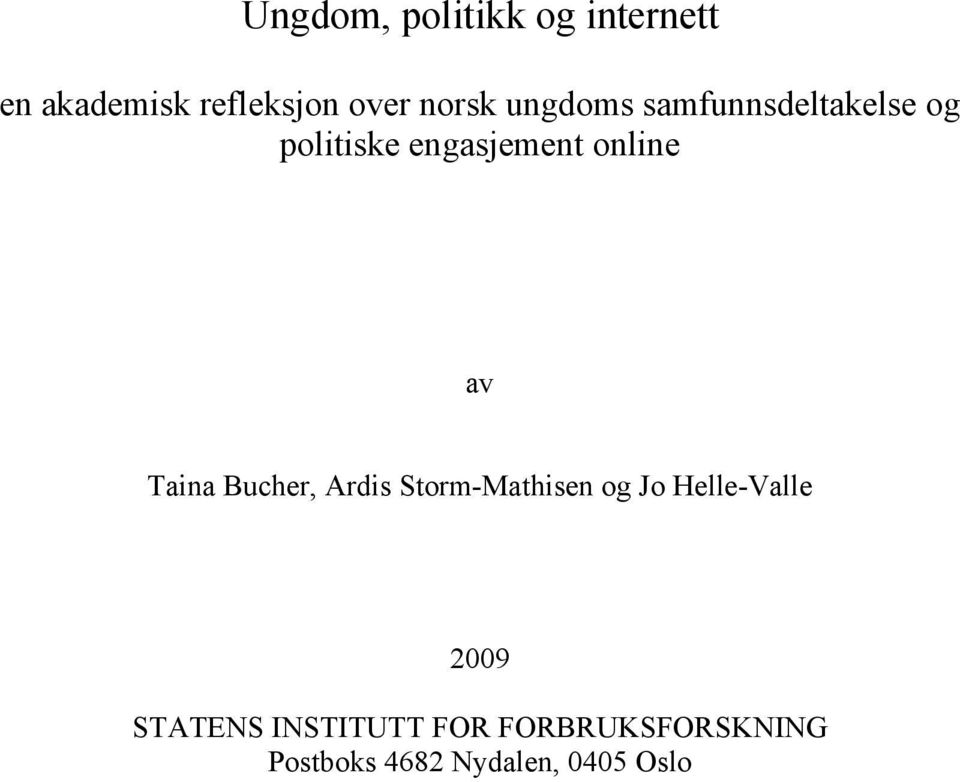 Taina Bucher, Ardis Storm-Mathisen og Jo Helle-Valle 2009