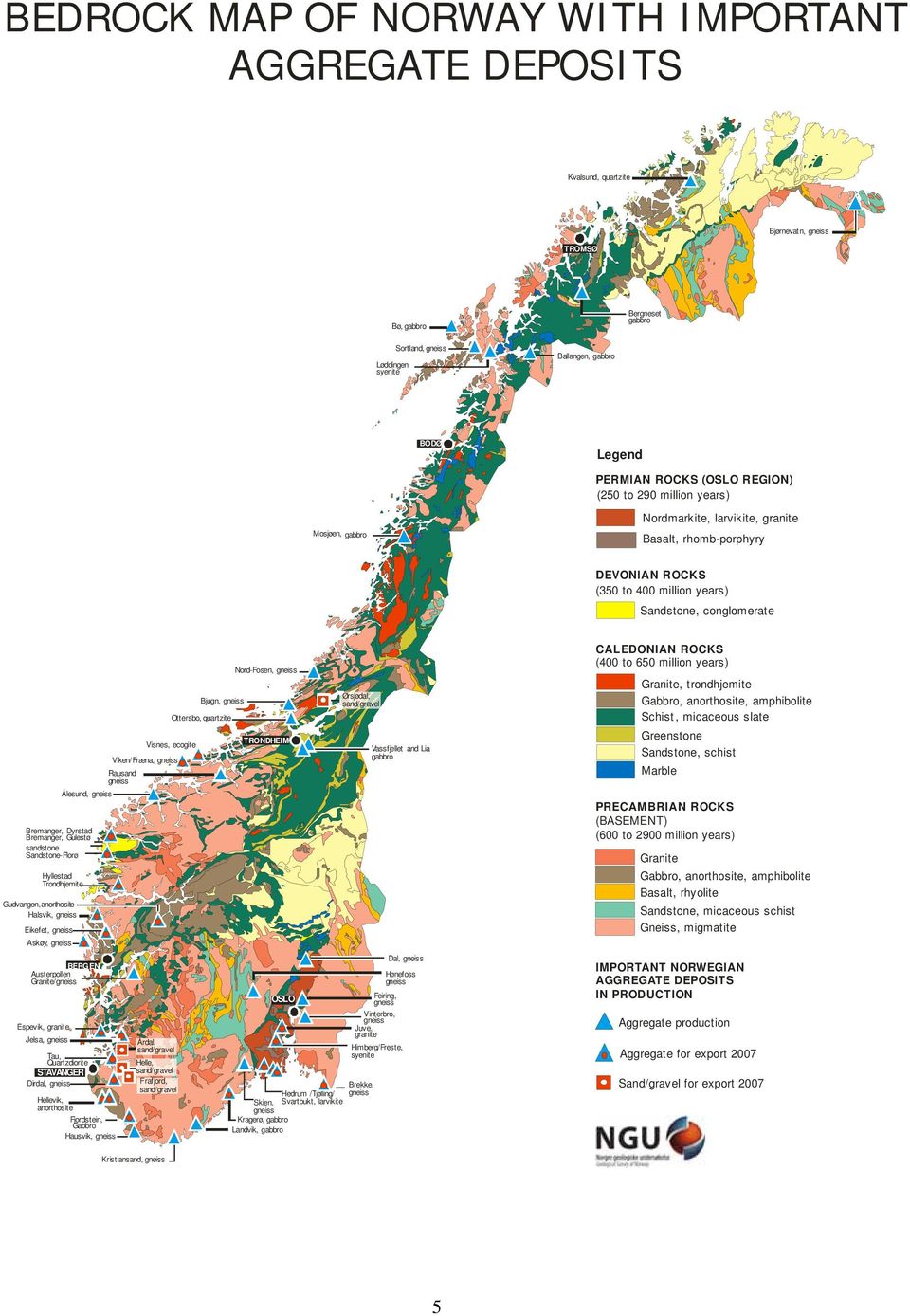 Hyllestad Trondhjemite Gudvangen, anorthosite Halsvik, gneiss BERGEN Austerpollen Granite/gneiss Espevik, granite Jelsa, gneiss Ålesund, gneiss Bremanger, Dyrstad Bremanger, Gulestø sandstone