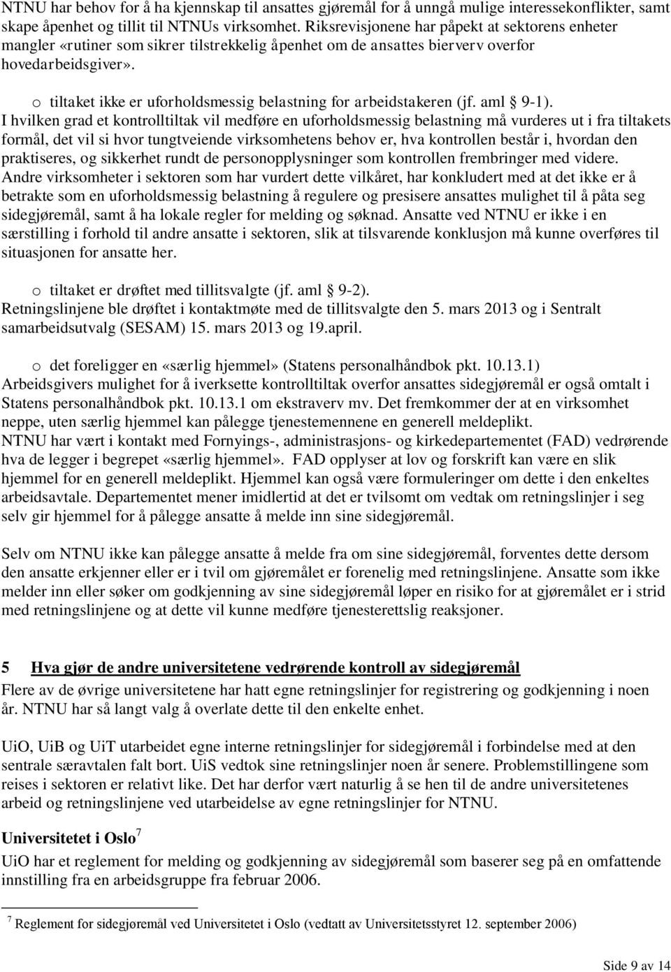 o tiltaket ikke er uforholdsmessig belastning for arbeidstakeren (jf. aml 9-1).