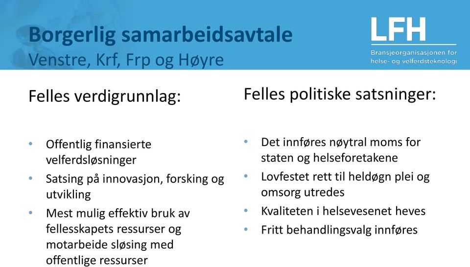 fellesskapets ressurser og motarbeide sløsing med offentlige ressurser Det innføres nøytral moms for staten og