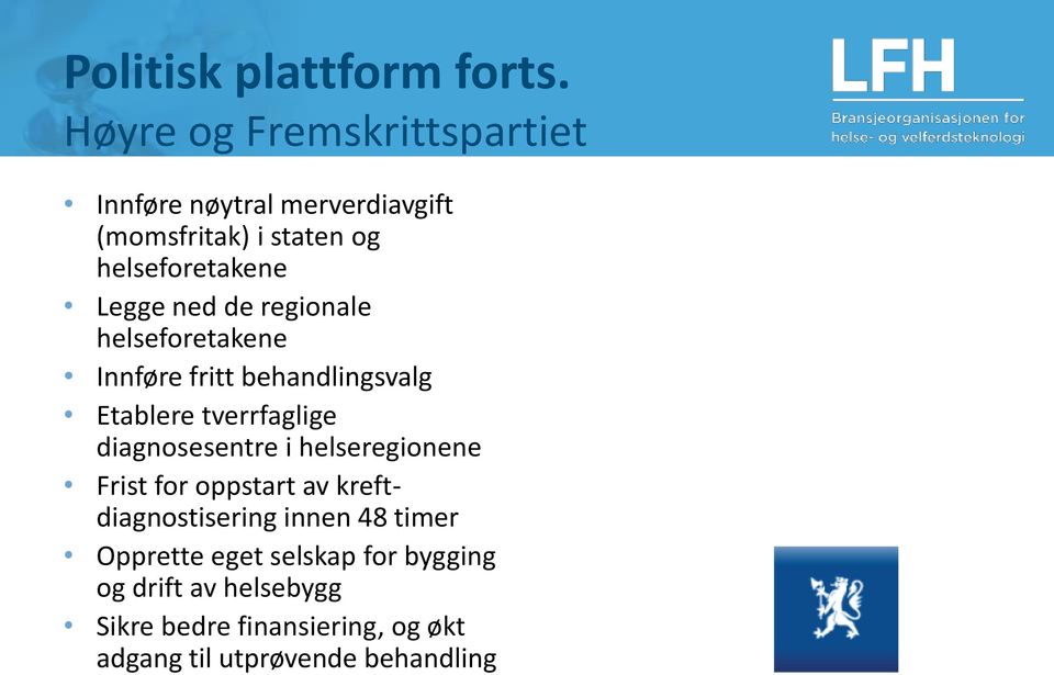 ned de regionale helseforetakene Innføre fritt behandlingsvalg Etablere tverrfaglige diagnosesentre i