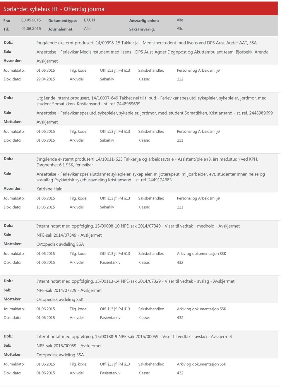 sykepleier, sykepleier, jordmor, med. student Somatikken, Kristiansand - st. ref. 2448989699 Ansettelse - Ferievikar spes.utd. sykepleier, sykepleier, jordmor, med.