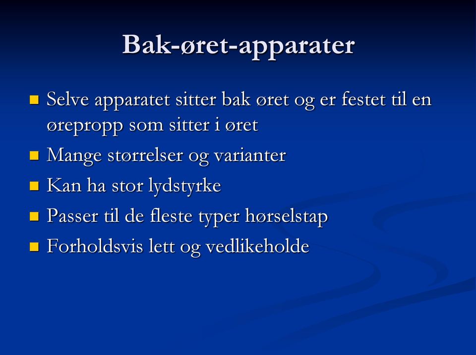 størrelser og varianter Kan ha stor lydstyrke Passer