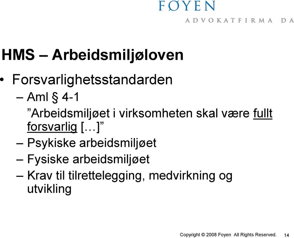 forsvarlig [ ] Psykiske arbeidsmiljøet Fysiske