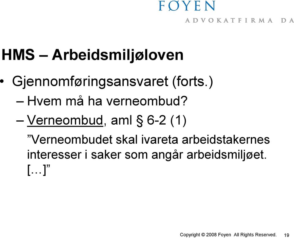 Verneombud, aml 6-2 (1) Verneombudet skal