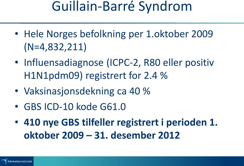 positiv H1N1pdm09) registrert for 2.