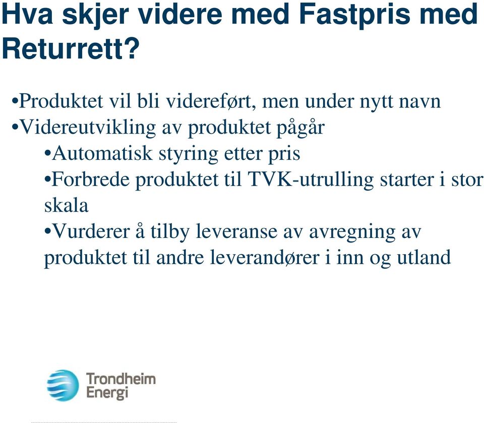 produktet pågår Automatisk styring etter pris Forbrede produktet til