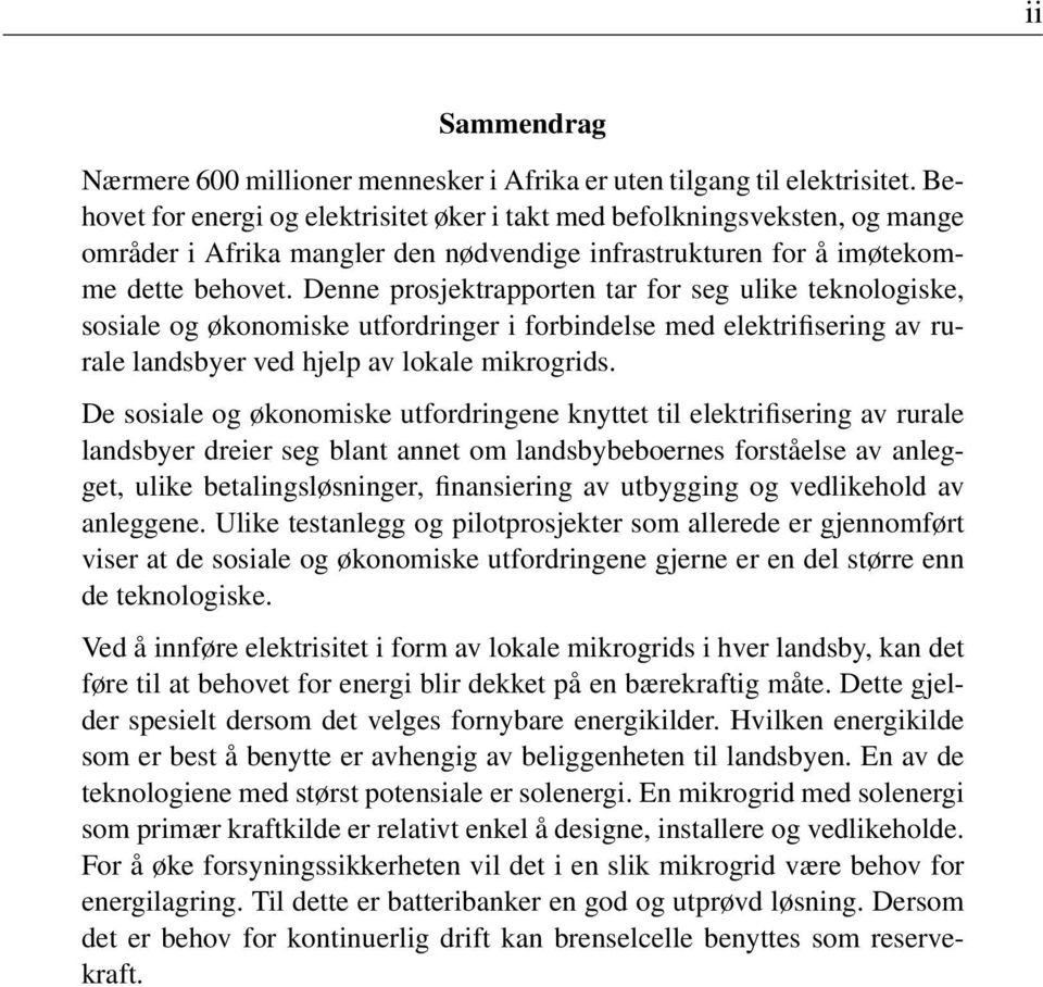 Denne prosjektrapporten tar for seg ulike teknologiske, sosiale og økonomiske utfordringer i forbindelse med elektrifisering av rurale landsbyer ved hjelp av lokale mikrogrids.