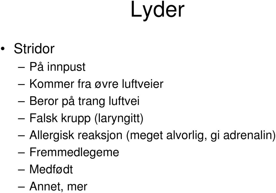 (laryngitt) Allergisk reaksjon (meget