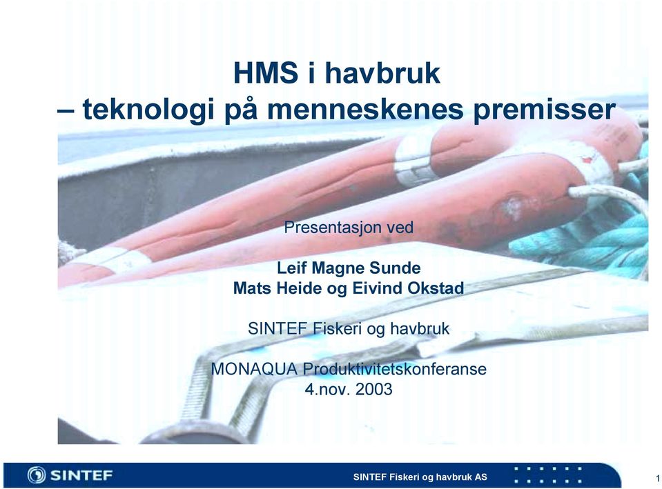 Mats Heide og Eivind Okstad SINTEF Fiskeri og