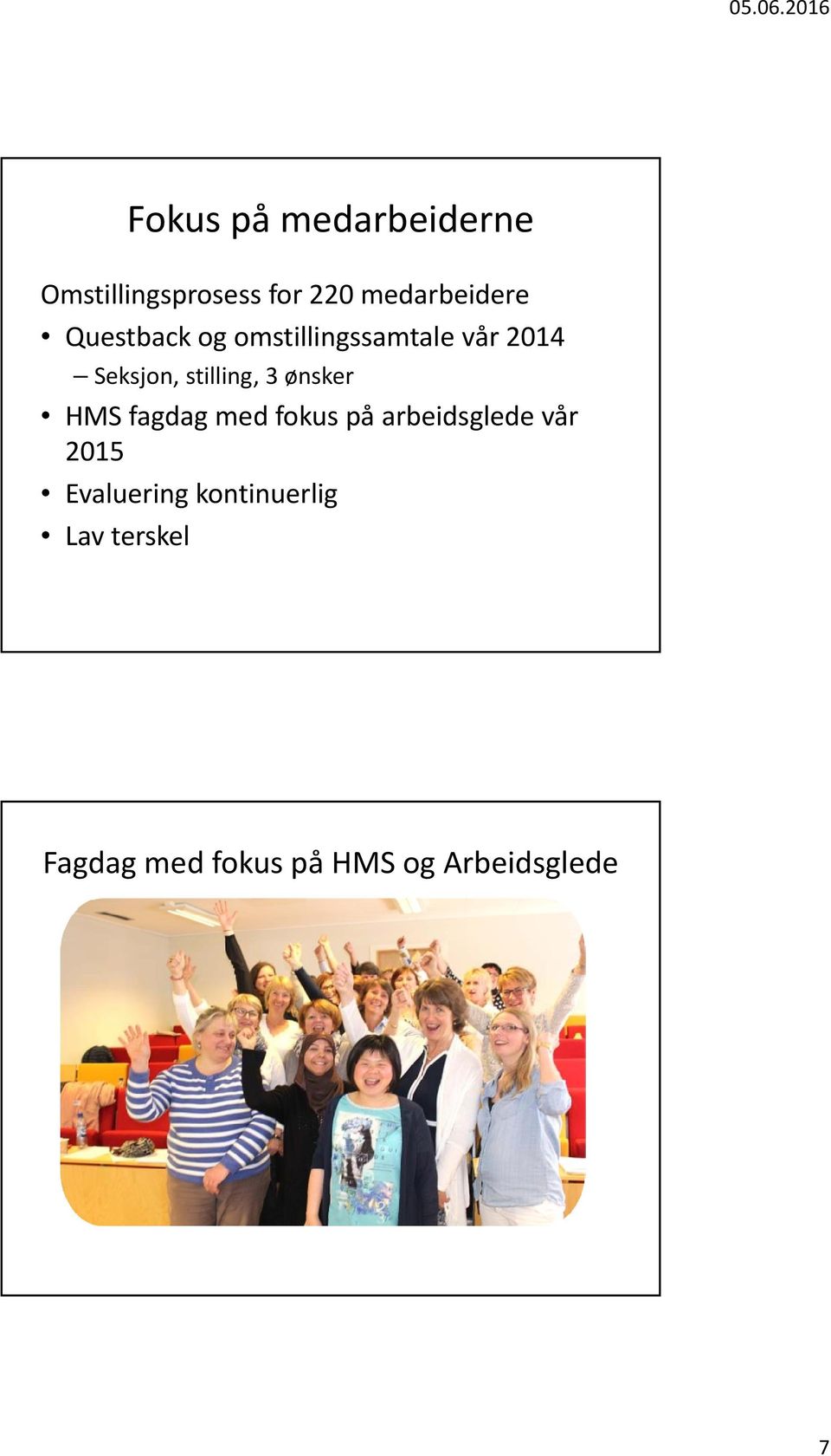 ønsker HMS fagdag med fokus på arbeidsglede vår 2015 Evaluering